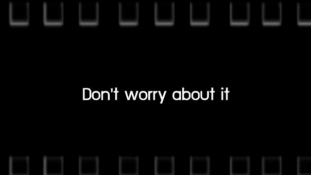 Don't worry about it